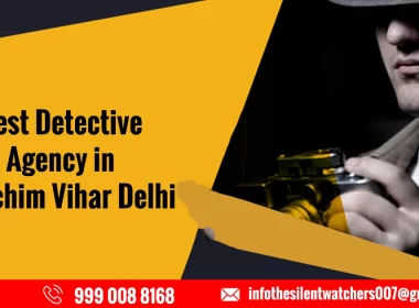 Best Detective Agency in Paschim Vihar Delhi