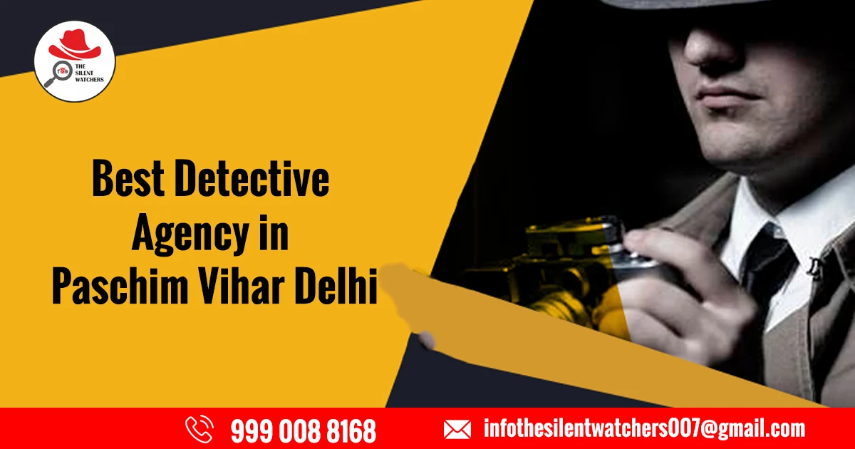 Best Detective Agency in Paschim Vihar Delhi