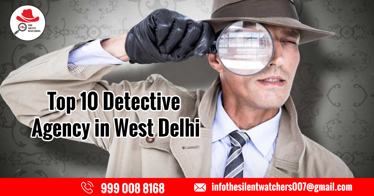 Top 10 Detective Agency in West Delhi