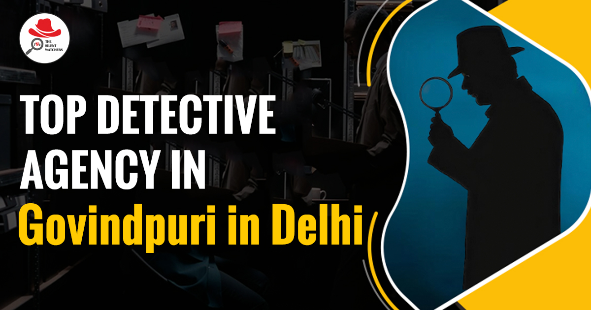 Top Detective Agency in Govindpuri Delhi