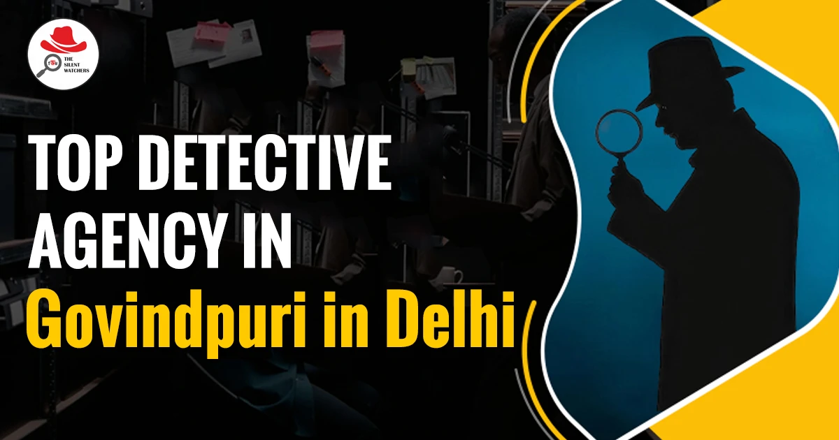 Top Detective Agency in Govindpuri Delhi