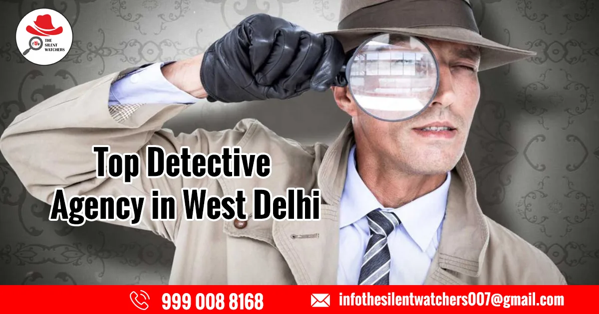 Top Detective Agency in West Delhi