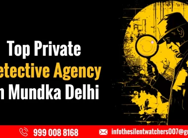 Top Private Detective Agency in Mundka Delhi