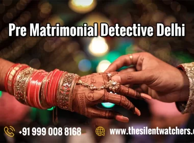 Pre Matrimonial Detective Services in Delhi