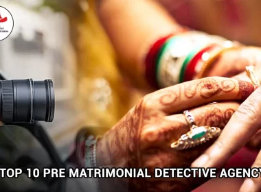 top 10 pre matrimonial detective agency Delhi