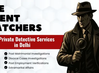 Top Private Detective Services in Delhi - The Silent Watchers