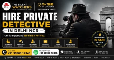 Hire Private Detective in Delhi NCR | Trusted & Confidential – The Silent Watchers